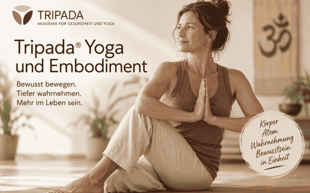 Tripada® Yoga und Embodiment Yoga – Warum wir es schon immer so machen